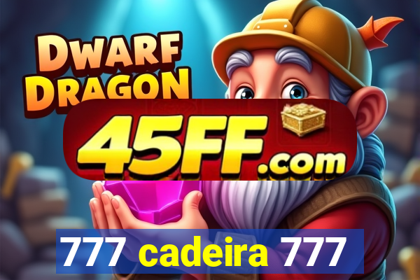 777 cadeira 777